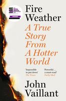 Fire Weather, A True Story from a Hotter World - Winner of the Baillie Gifford Prize for Non-Fiction