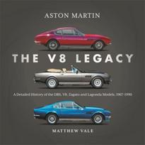 Aston Martin: the V8 Legacy, A Detailed History of the DBS, V8, Zagato and Lagonda Models, 1967–1990