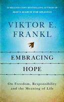 Embracing Hope, On Freedom, Responsibility & the Meaning of Life