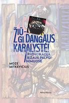 Žiū – gi Dangaus karalystė! Provokacija Jėzaus palyginimuose - Mozė Mitkevičius