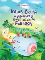 Kajus, Čiolita ir Ateivukas gelbsti saldainių fabriką - Jovita Mazina