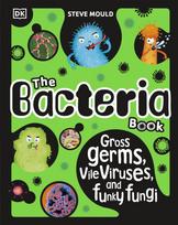 Bacteria Book (New Edition), Gross Germs, Vile Viruses and Funky Fungi