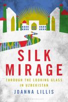 Silk Mirage, Through the Looking Glass in Uzbekistan