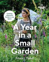 Gardeners’ World: A Year in a Small Garden, Creating a Beautiful Garden in Any Space