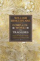 William Shakespeare Complete Works The Tragedies, Based on the First Folio of James Heminges and Henry Condell