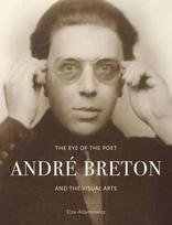 Eye of the Poet, Andre Breton and the Visual Arts