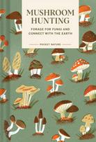 Pocket Nature Series: Mushroom Hunting, Forage for Fungi and Connect with the Earth