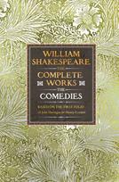 William Shakespeare Complete Works The Comedies, Based on the First Folio of John Heminges and Henry Condell