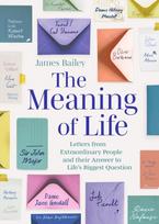 Meaning of Life, Letters from Extraordinary People and their Answer to Life's Biggest Question