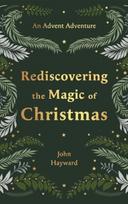 Rediscovering the Magic of Christmas, An Advent Adventure from Genesis to Revelation
