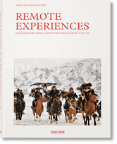 Remote Experiences. Extraordinary Travel Adventures from North to South - David De Vleeschauwer