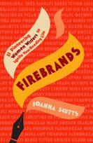 Firebrands, 25 Pioneering Women Writers to Ignite Your Reading Life