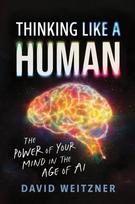 Thinking Like a Human, The Power of Your Mind in the Age of AI