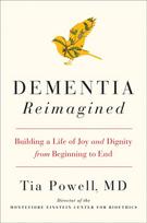 Dementia Reimagined, Building a Life of Joy and Dignity from Beginning to End
