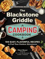 Blackstone Griddle Camping Cookbook, 100 Easy, Flavorful Recipes to Fuel Your Outdoor Adventures