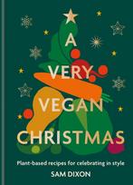 Very Vegan Christmas, Plant-based recipes for celebrating in style