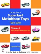 The Big Book of Matchbox Superfast Toys: 1969-2004: Volume 1: Basic Models & Variation Lists, The Big Book of Matchbox Superfast Toys: 1969-2004: Volume 1: Basic Models & Variation Lists