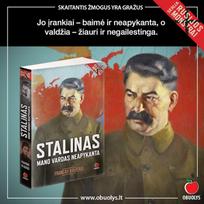 STALINAS. MANO VARDAS NEAPYKANTA: kas tas visiškas nemokša, trokštantis vien keršto?