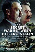 Secret War Between Hitler and Stalin, Intelligence and Counterintelligence on the Eastern Front