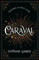 Caraval: the mesmerising Sunday Times bestseller, the mesmerising and magical fantasy from the author of Once Upon a Broken Heart