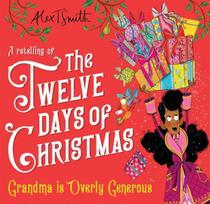 Grandma is Overly Generous, A Retelling of the Twelve Days of Christmas