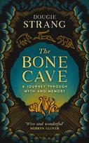 Bone Cave, A Highland Journey through Myth and Memory