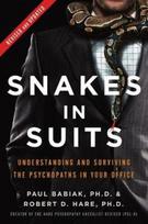 Snakes in Suits, Revised Edition, Understanding and Surviving the Psychopaths in Your Office