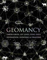 Geomancy, Earth Grids, Ley Lines, Feng Shui, Divination, Dowsing and Dragons