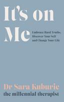 It's On Me, Embrace Hard Truths, Discover Your Self and Change Your Life