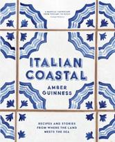 Italian Coastal, Recipes and stories from where the land meets the sea