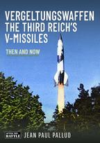 Vergeltungswaffen - The Third Reich's V-Missiles, Then and Now
