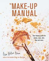 Make-up Manual, Your Beauty Guide for Brows, Eyes, Skin, Lips and More