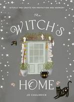 Witch's Home, Rituals and Crafts for Protection and Harmony