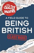 Daily Mash: Class Wars, A Field Guide to Being British