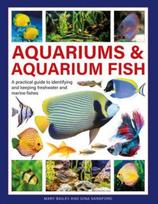 Aquariums & Aquarium Fish, A practical guide to identifying and keeping freshwater and marine fishes