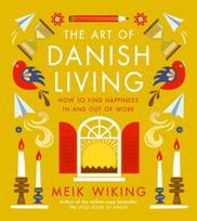 Art of Danish Living, How to Find Happiness In and Out of Work