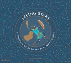 Seeing Stars, A Complete Guide to the 88 Constellations