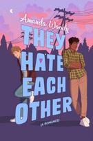 They Hate Each Other, A fake dating, enemies-to-lovers romcom for fans of HEARTSTOPPER!