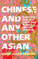 Chinese and Any Other Asian, Exploring East and South East Asian Identity in Britain