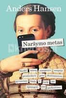 NARŠYMO METAS. Kodėl mūsų smegenys nespėja prisitaikyti prie skaitmeninio gyvenimo būdo ir kaip jas apsaugoti nuo perkaitimo - Anders Hansen