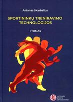 Sportininkų treniravimo technologijos. Vadovėlis, 1 dalis, Sportininkų treniravimo technologijos. Vadovėlis, 1 dalis