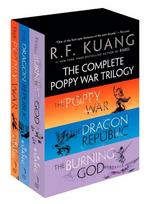 The Complete Poppy War Trilogy Boxed Set: The Poppy War / The Dragon Republic / The Burning God, The Complete Poppy War Trilogy Boxed Set: The Poppy War / The Dragon Republic / The Burning God