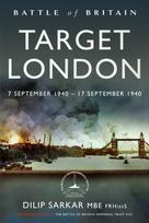 Battle of Britain Target London, 7 September 1940 – 17 September 1940