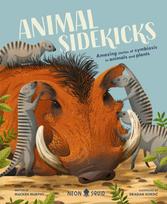 Animal Sidekicks, Amazing Stories of Symbiosis in Animals and Plants