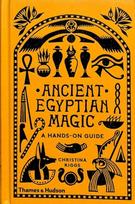 Ancient Egyptian Magic, A Hands-on Guide