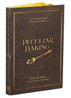 Peculiar Baking, A Practical Guide to Strange Confections