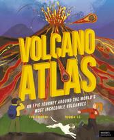 Volcano Atlas, An Epic Journey Around the World's Most Incredible Volcanoes