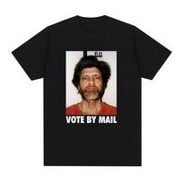 Vote By Mail Ted Kaczynski T Shirt Men Fashion Harajuku Graphic T-shirt Unisex High Quality Casual Vintage  Tee Shirt Tops S