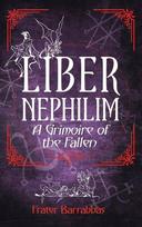 Liber Nephilim: A Grimoire of Fallen Angels, Liber Nephilim: A Grimoire of Fallen Angels