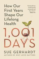 1001 Days, How Our First Years Shape Our Lifelong Health